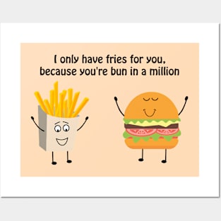 I only have fries for you, because you're bun in a million Posters and Art